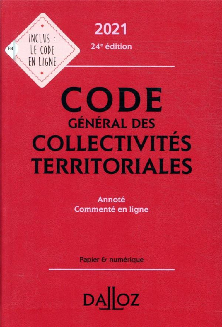 CODE GENERAL DES COLLECTIVITES TERRITORIALES, ANNOTE, COMMENTE EN LIGNE (EDITION 2021) - XXX - DALLOZ