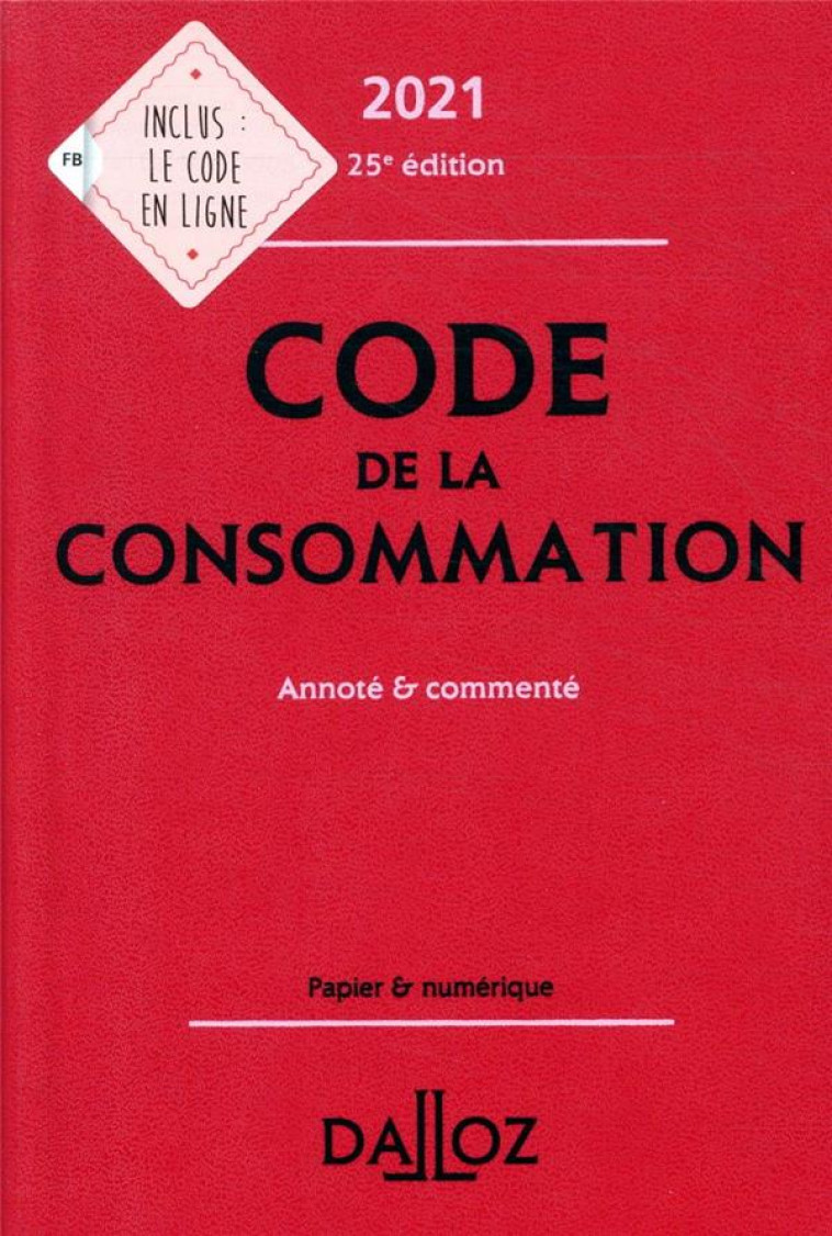 CODE DE LA CONSOMMATION, ANNOTE ET COMMENTE (EDITION 2021) - PICOD/CHEVRIER - DALLOZ