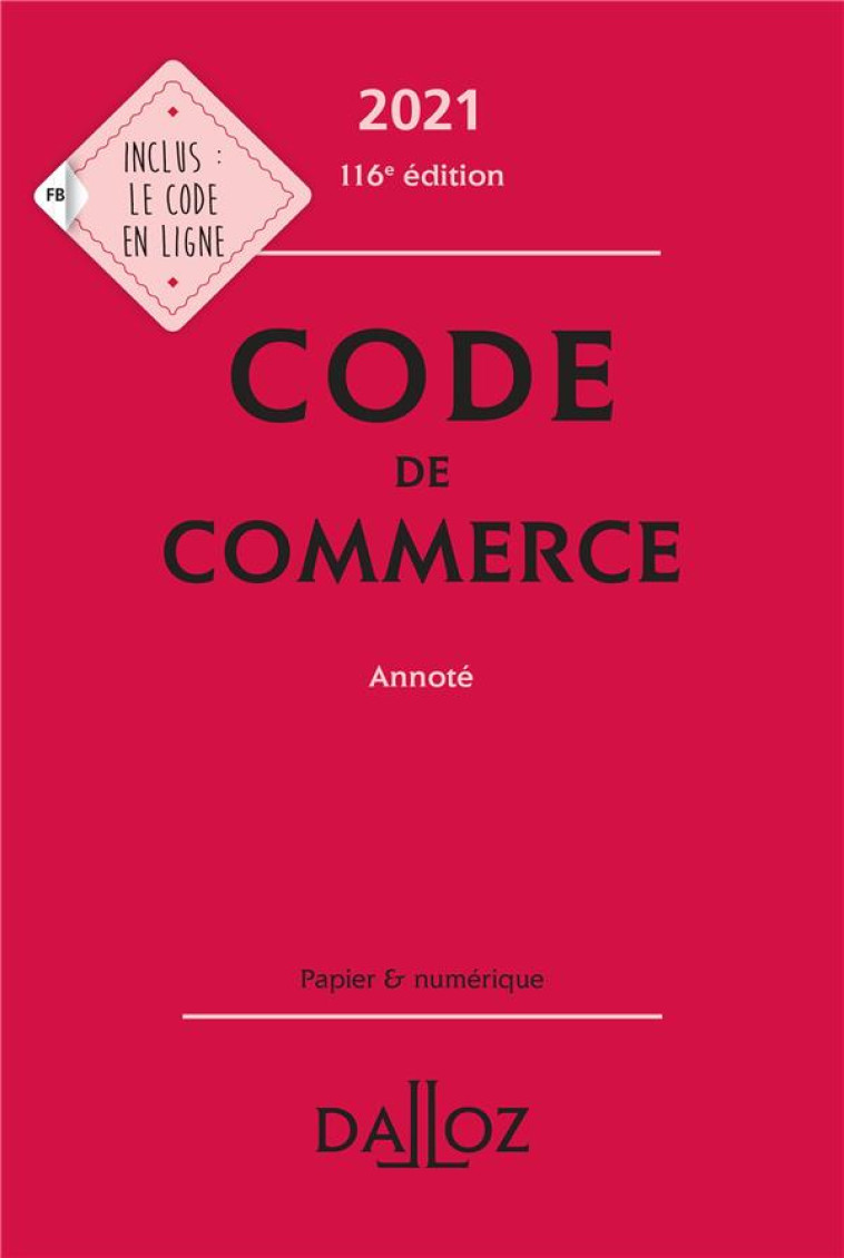 CODE DE COMMERCE, ANNOTE (EDITION 2021) - CHEVRIER/PISONI - DALLOZ