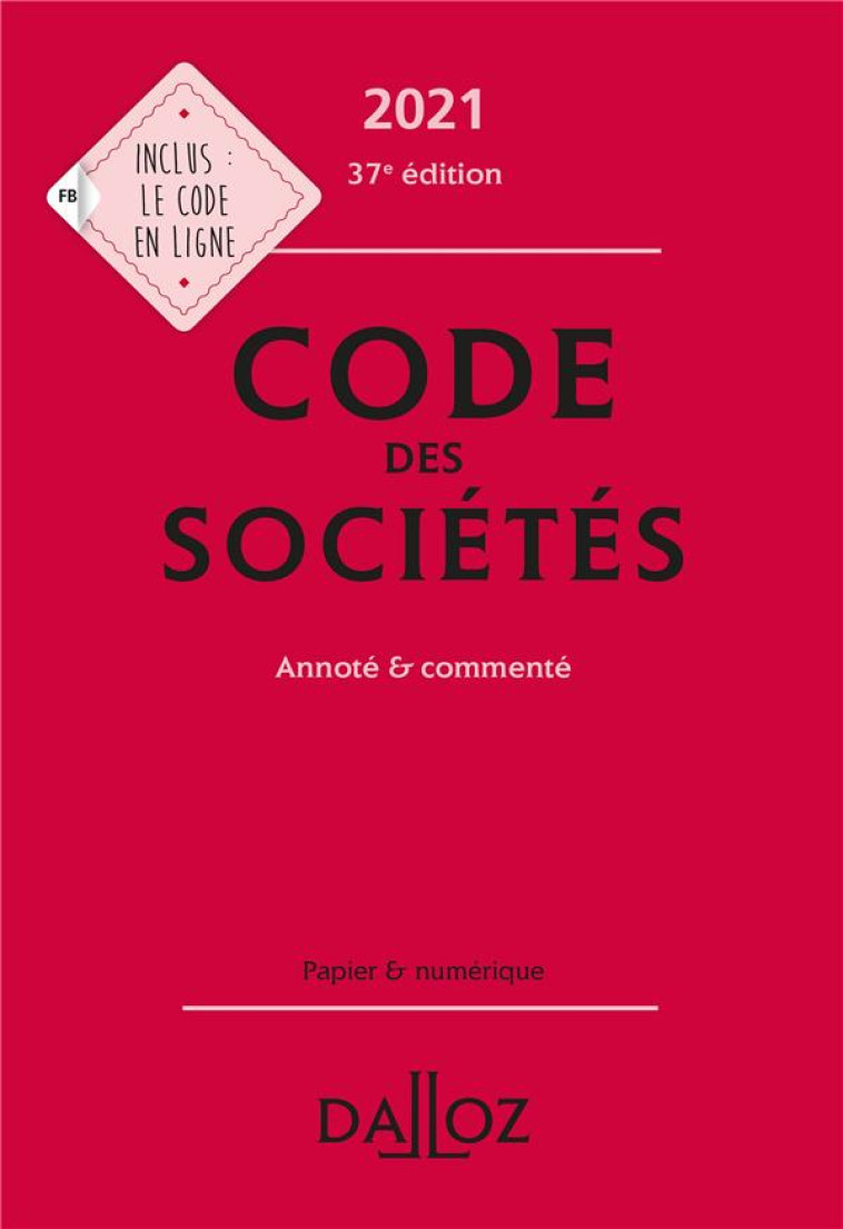 CODE DES SOCIETES, ANNOTE ET COMMENTE (EDITION 2021) - VALUET/LIENHARD - DALLOZ