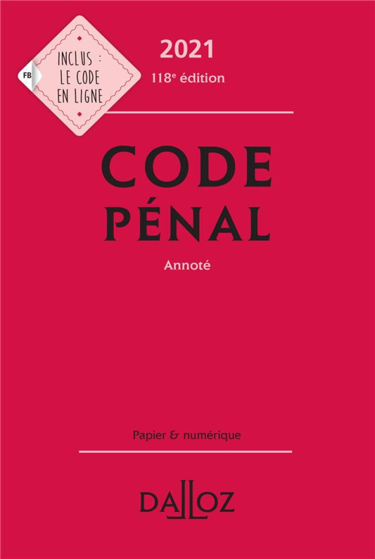 CODE PENAL ANNOTE (EDITION 2021) - GAYET/MAYAUD - DALLOZ