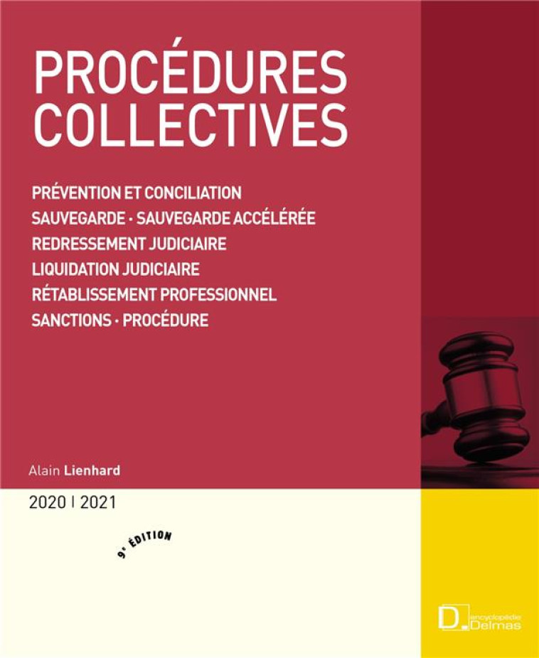 PROCEDURES COLLECTIVES  -  PREVENTION ET CONCILIATION, SAUVEGARDE, SAUVEGARDE ACCELEREE, REDRESSEMENT JUDICIAIRE, LIQUIDATION JUDICIAIRE, RETABLISSEMENT PROFESSIONNEL, SANCTIONS, PROCEDURES (EDITION 2020/2021) - LIENHARD ALAIN - DALLOZ