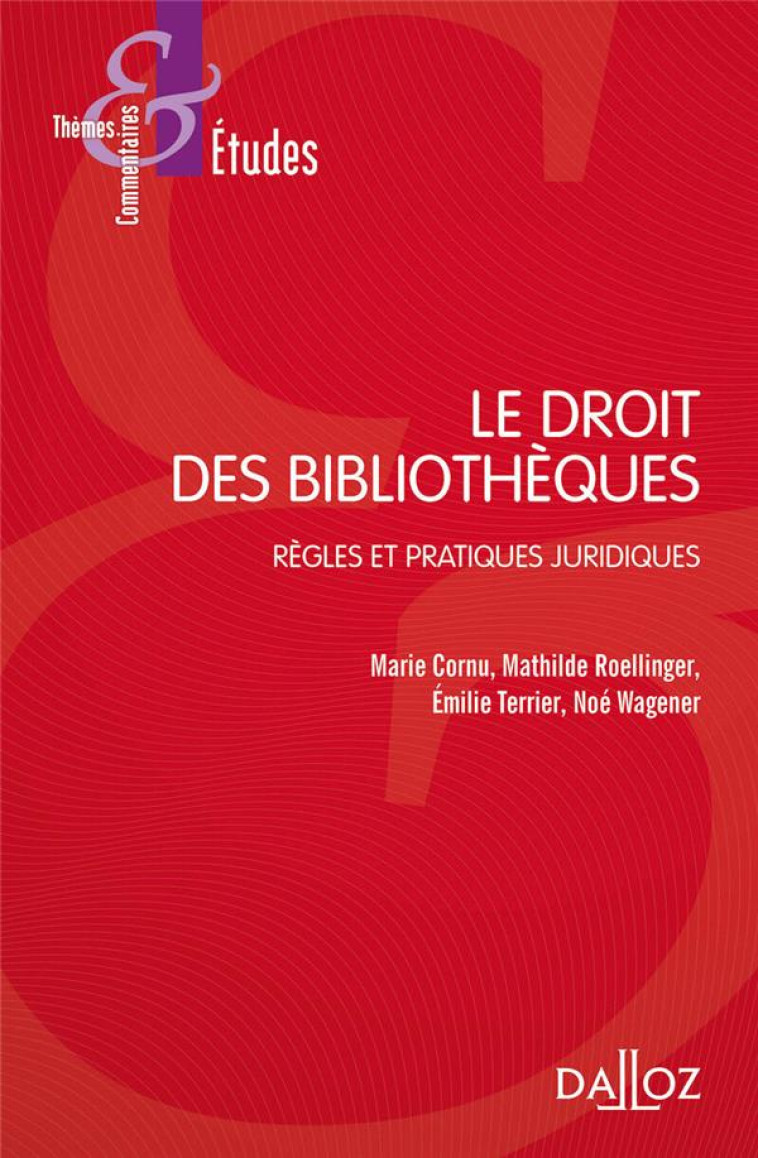 LE DROIT DES BIBLIOTHEQUES - REGLES ET PRATIQUES JURIDIQUES - CORNU/ROELLINGER - DALLOZ