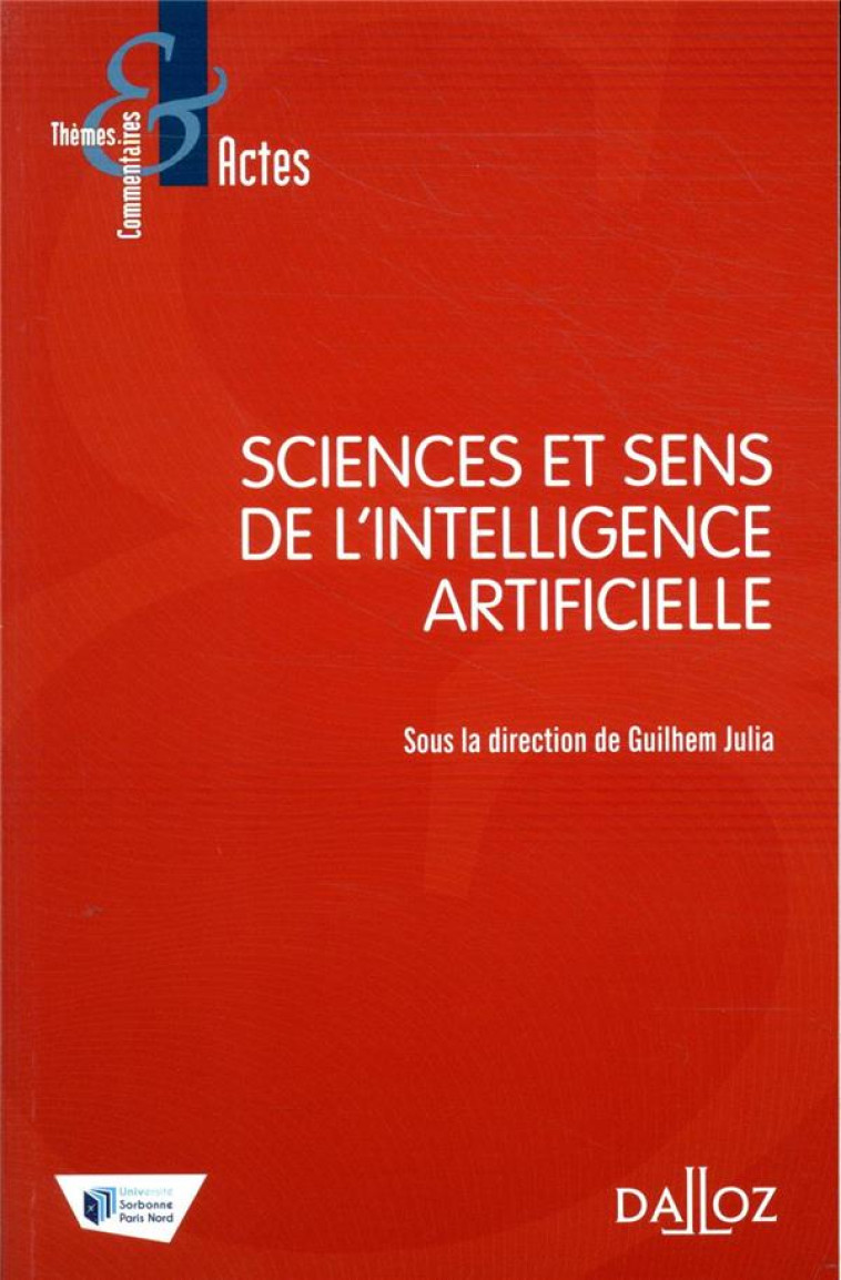 SCIENCES ET SENS DE L'INTELLIGENCE ARTIFICIELLE - JULIA GUILHEM - DALLOZ