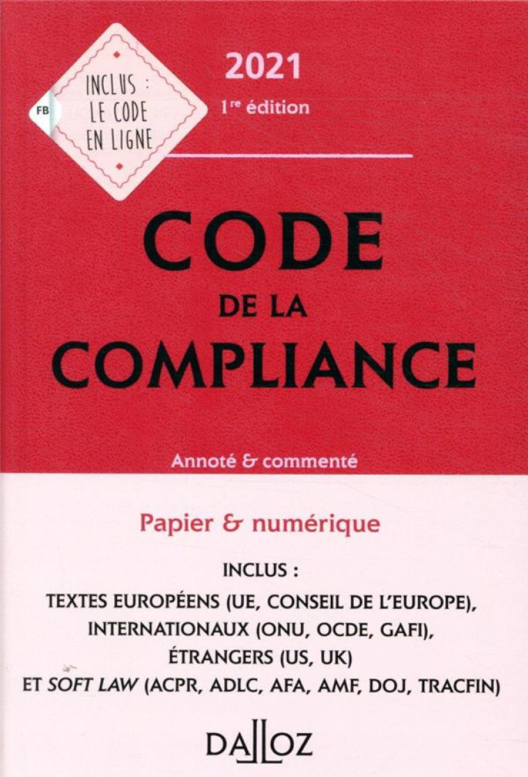 CODE DE LA COMPLIANCE, ANNOTE ET COMMENTE (EDITION 2021) - XXX - DALLOZ