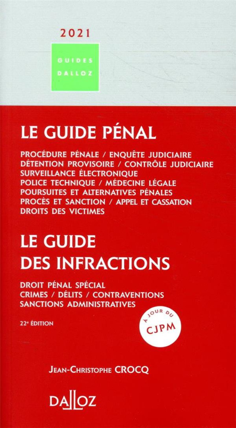 LE GUIDE PENAL  -  LE GUIDE DES INFRACTIONS (EDITION 2021) - CROCQ J-C. - DALLOZ