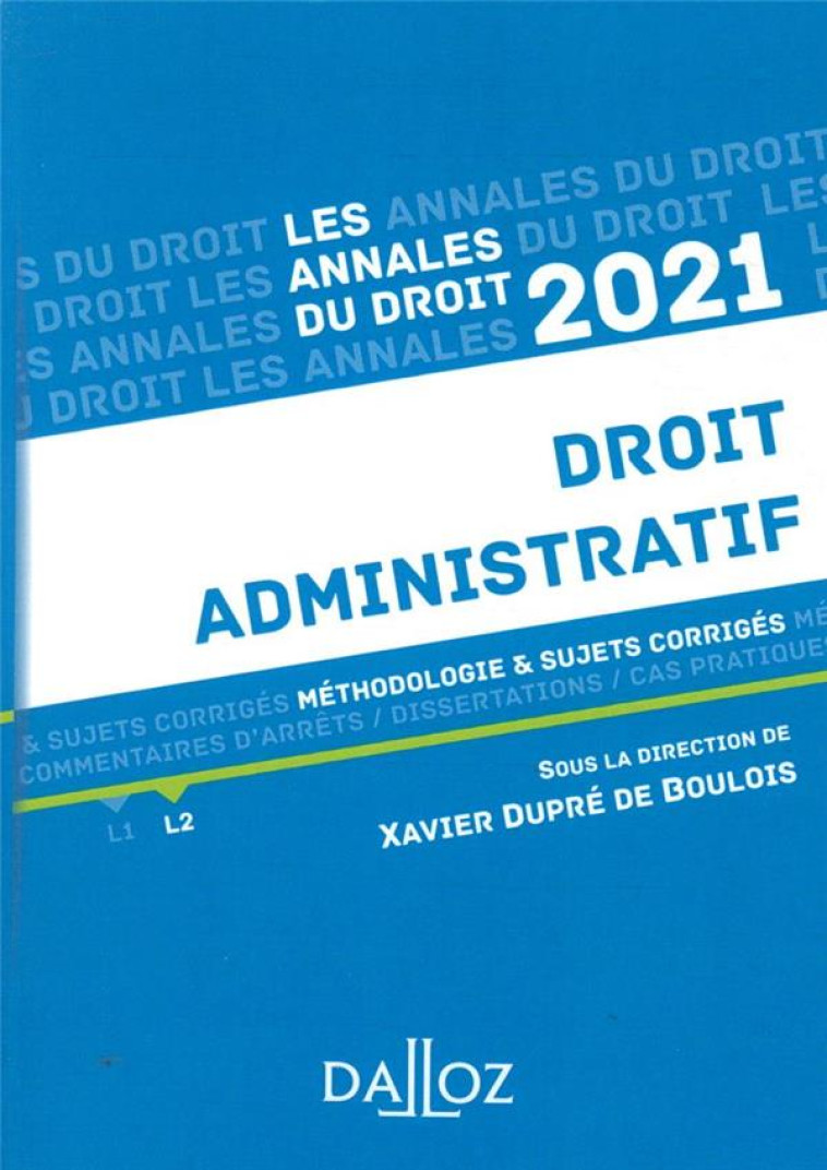 DROIT ADMINISTRATIF  -  METHODOLOGIE et SUJETS CORRIGES (EDITION 2021) - DUPRE DE BOULOIS X. - DALLOZ