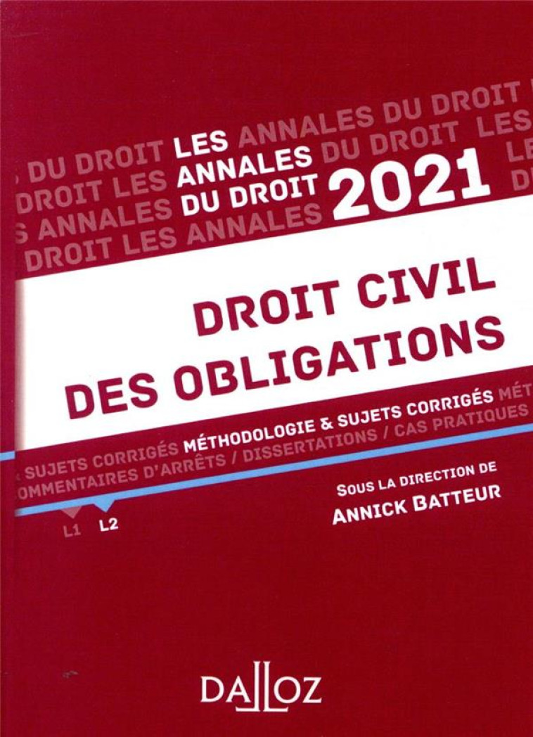 DROIT CIVIL DES OBLIGATIONS  -  METHODOLOGIE et SUJETS CORRIGES (EDITION 2021) - BATTEUR ANNICK - DALLOZ