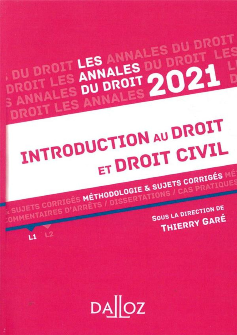 INTRODUCTION AU DROIT ET DROIT CIVIL  -  METHODOLOGIE et SUJETS CORRIGES (EDITION 2021) - GARE THIERRY - DALLOZ