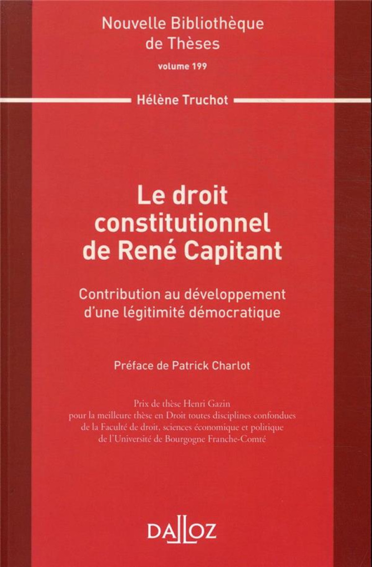 LE DROIT CONSTITUTIONNEL DE RENE CAPITANT  -  CONTRIBUTION AU DEVELOPPEMENT D'UNE LEGITIMITE DEMOCRATIQUE - TRUCHOT HELENE - DALLOZ