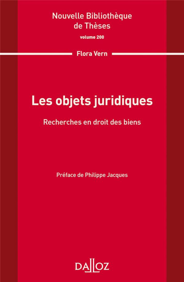 LES OBJETS JURIDIQUES  -  RECHERCHE EN DROIT DES BIENS - VERN FLORA - DALLOZ