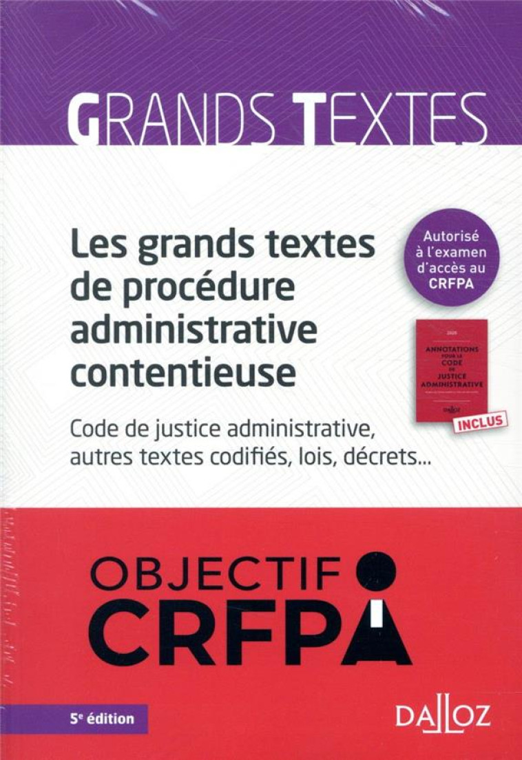 LES GRANDS TEXTES DE PROCEDURE ADMINISTRATIVE CONTENTIEUSE  -  CODE DE JUSTICE ADMINISTRATIVE, AUTRES TEXTES CODIFIES, LOIS, DECRETS... - CASSIA PAUL - DALLOZ