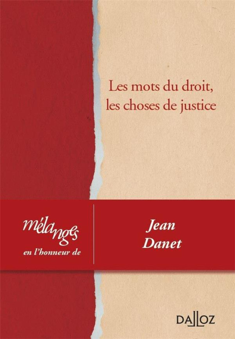 LES MOTS DU DROIT, LES CHOSES DE JUSTICE  -  MELANGES EN L'HONNEUR DE JEAN DANET - COLLECTIF - DALLOZ