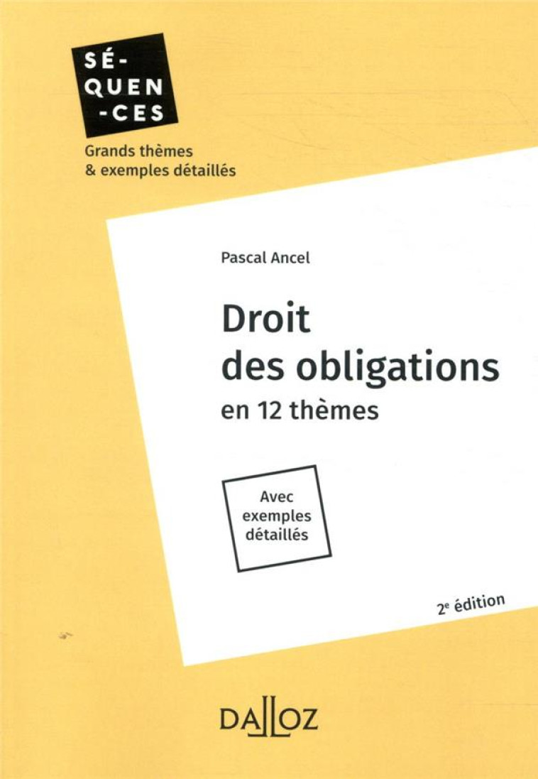 DROIT DES OBLIGATIONS 2ED - EN 12 THEMES, AVEC EXEMPLES DETAILLES - ANCEL PASCAL - DALLOZ