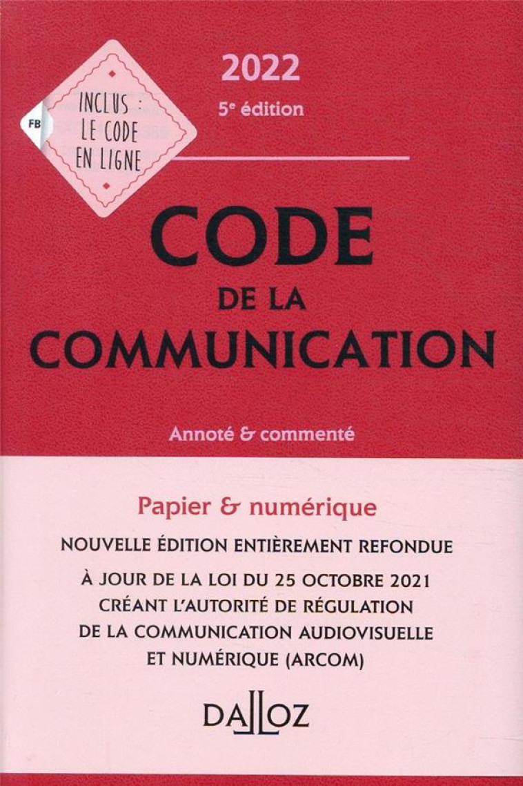 CODE DE LA COMMUNICATION 2022 5ED - COMMENTE - DREYER EMMANUEL - DALLOZ