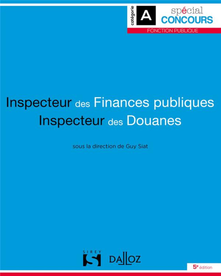 INSPECTEUR DES FINANCES PUBLIQUES ET INSPECTEUR DES DOUANES - SIAT GUY - DALLOZ