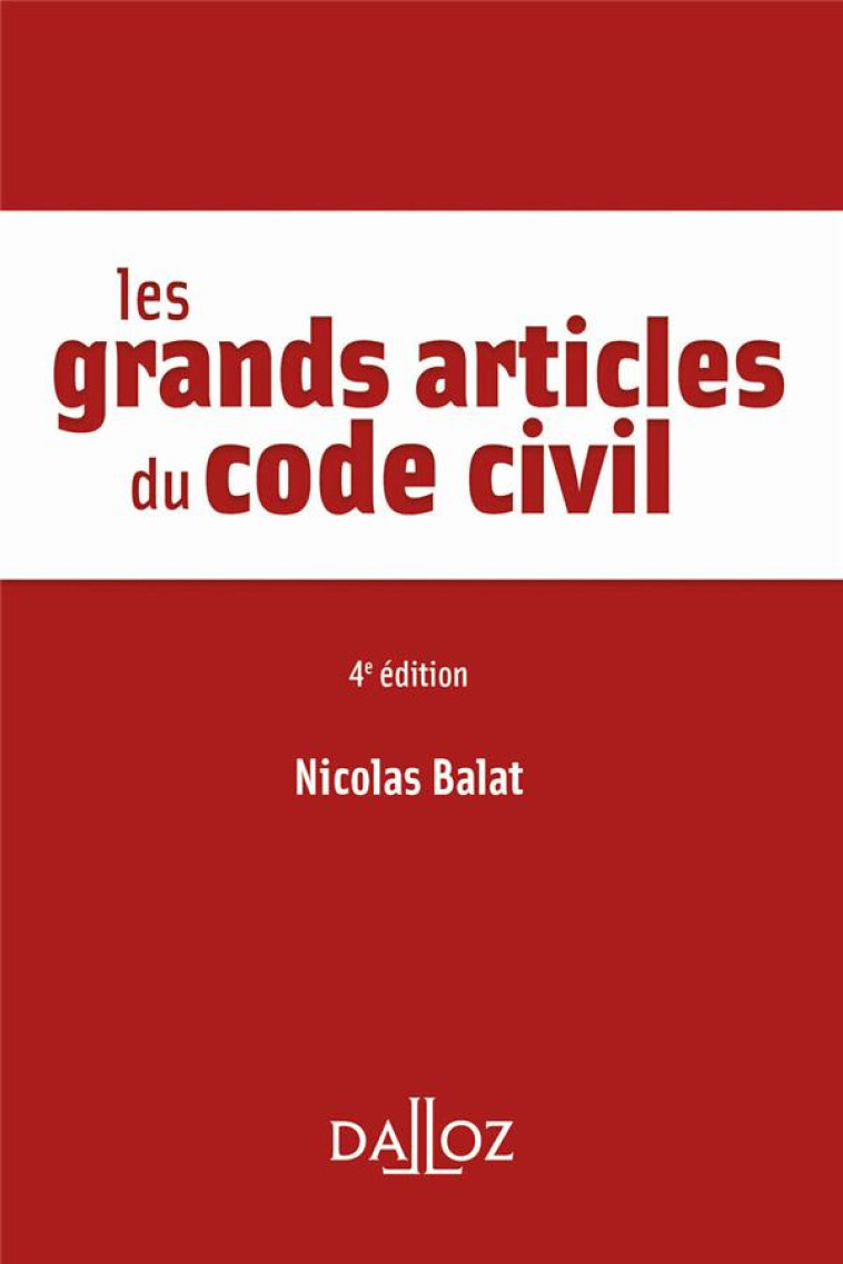 LES GRANDS ARTICLES DU CODE CIVIL - BALAT NICOLAS - DALLOZ