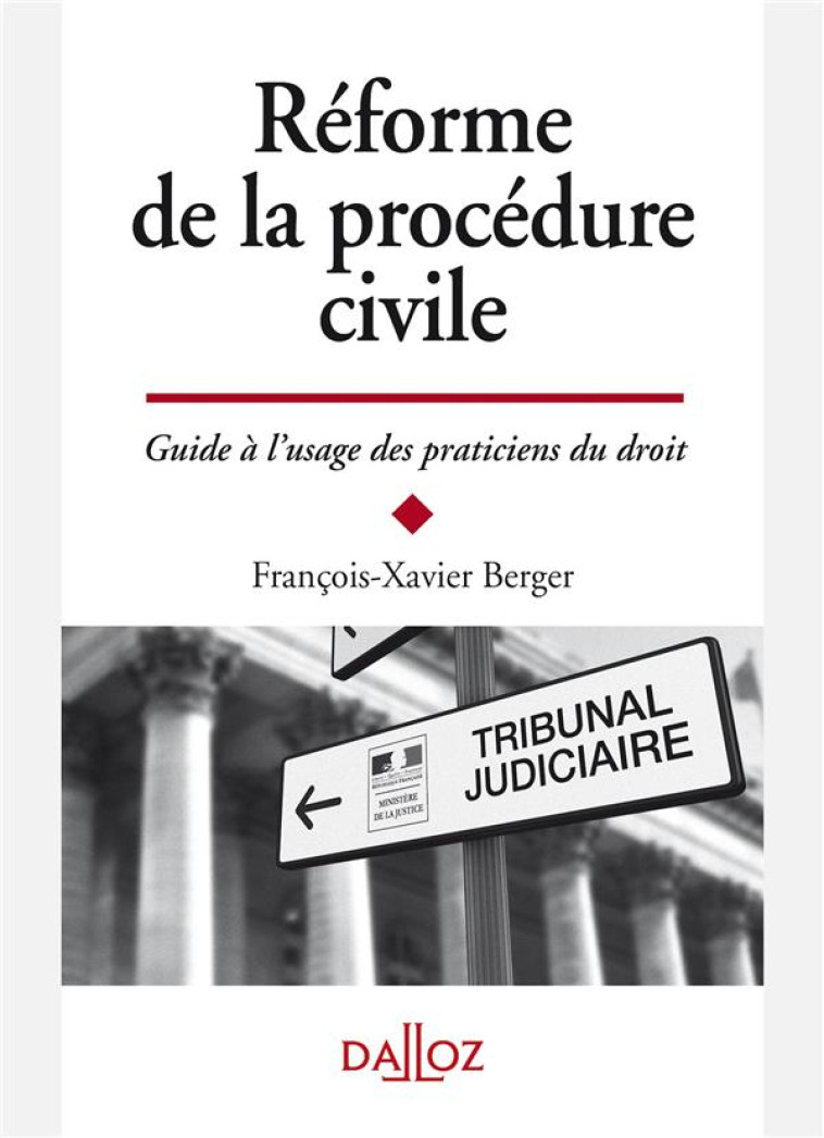 REFORME DE LA PROCEDURE CIVILE  -  GUIDE A L'USAGE DES PRATICIENS - BERGER F-X. - DALLOZ