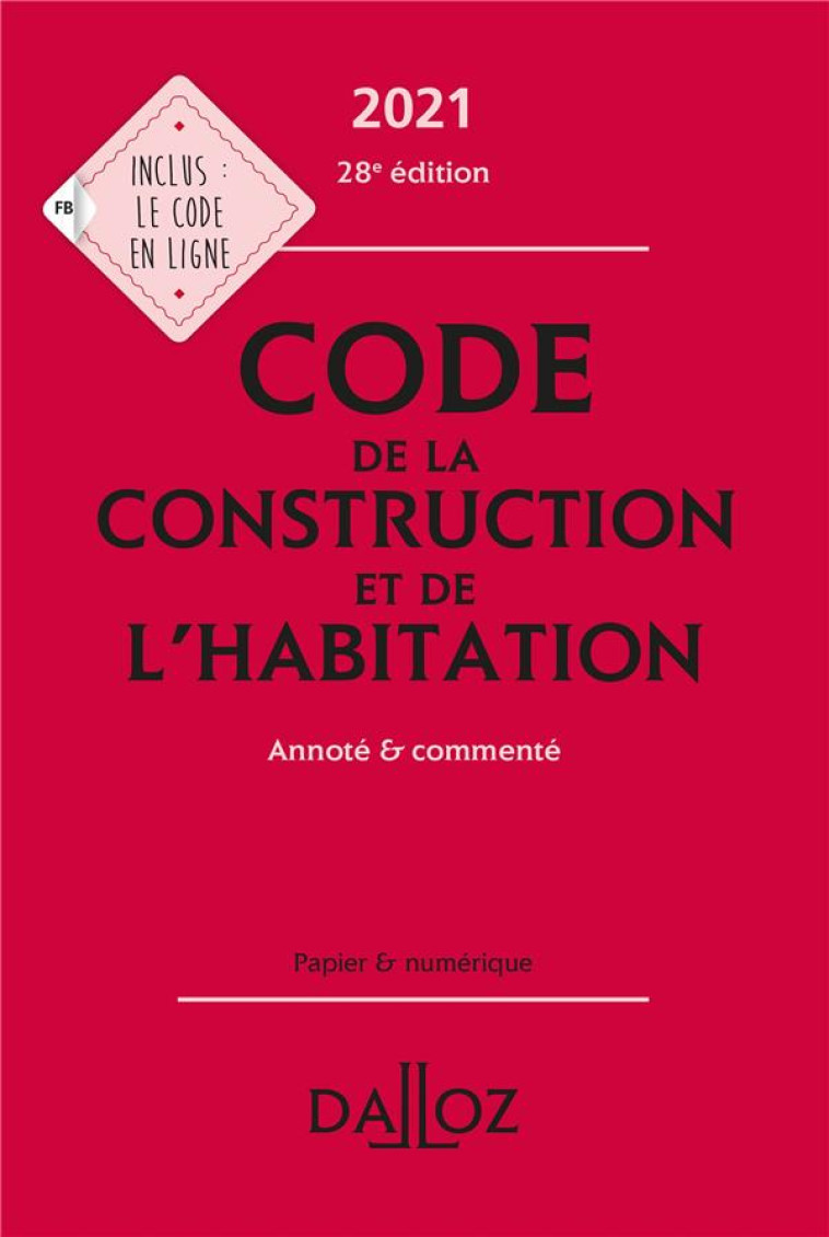 CODE DE LA CONSTRUCTION ET DE L'HABITATION, ANNOTE ET COMMENTE (EDITION 2021) - BERTOLASO/GARCIA - DALLOZ