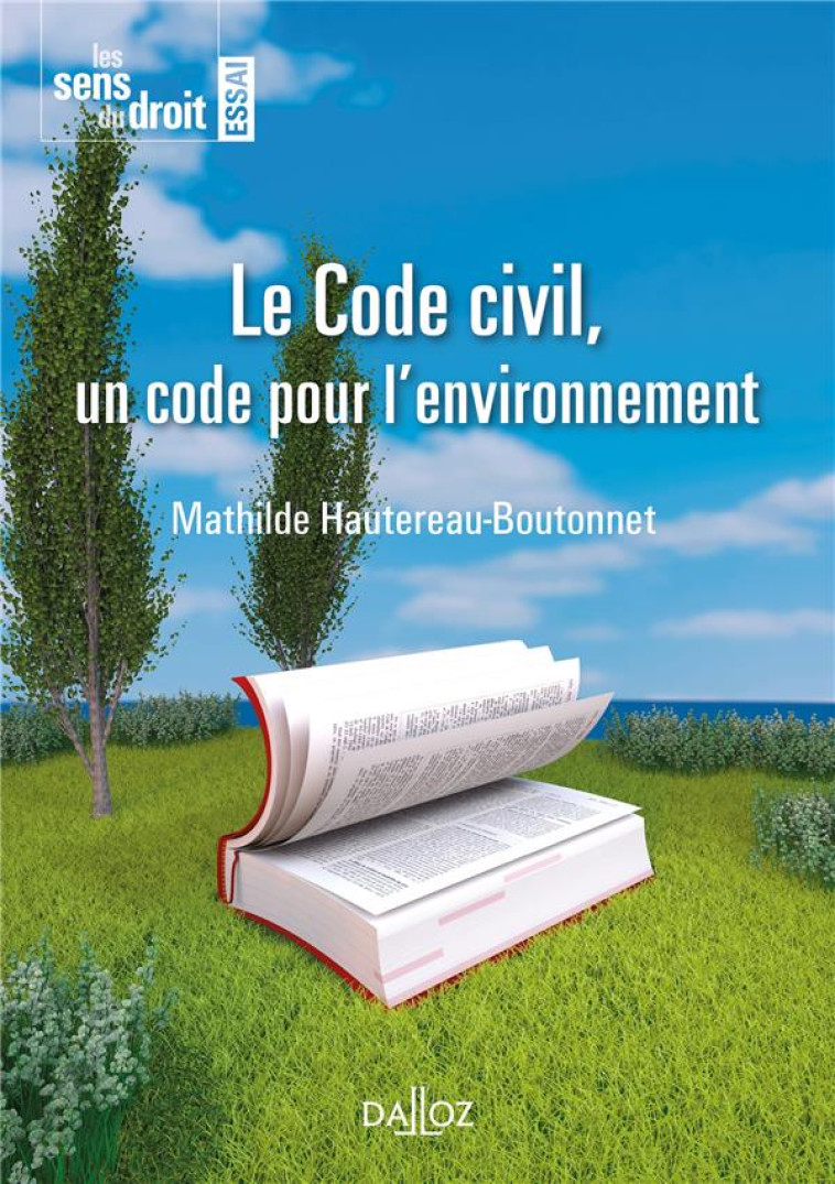 LE CODE CIVIL, UN CODE POUR L'ENVIRONNEMENT - BOUTONNET MATHILDE - DALLOZ