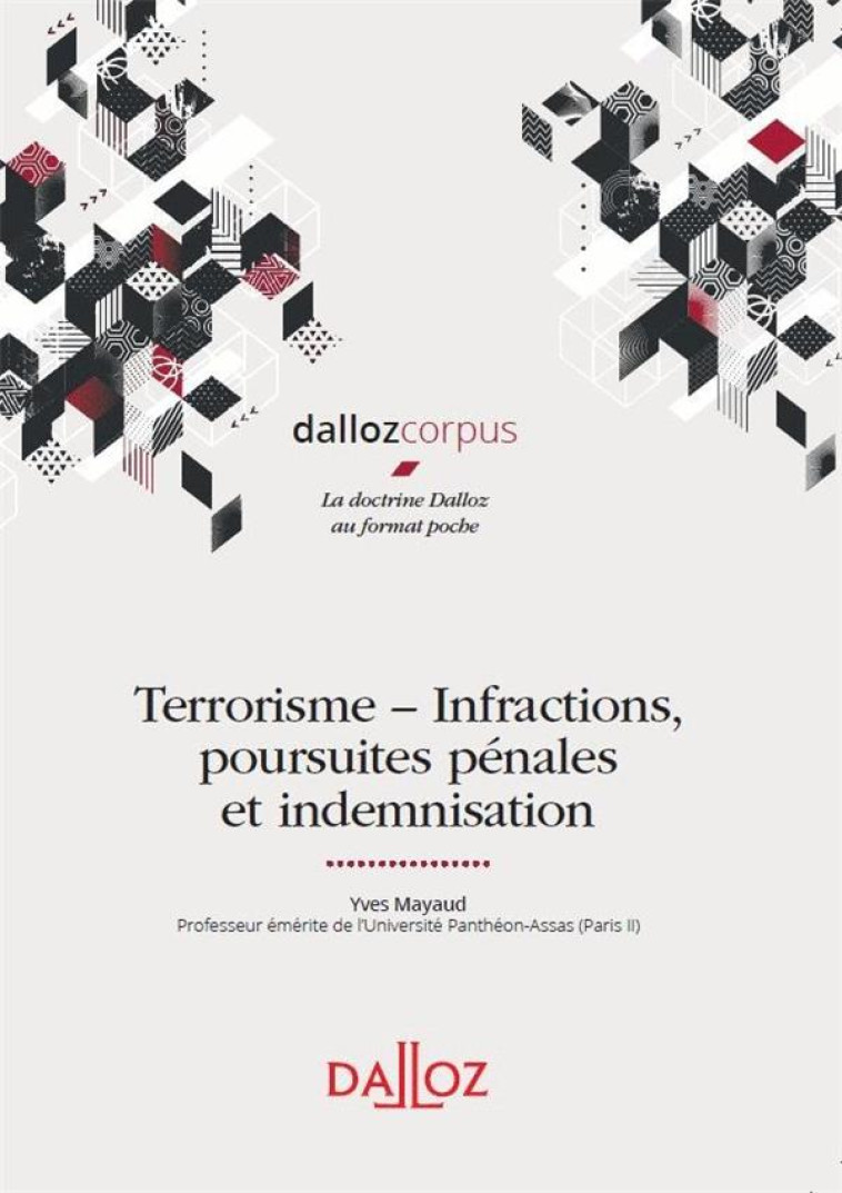 TERRORISME  -  INFRACTIONS, POURSUITES PENALES ET INDEMNISATION - MAYAUD YVES - DALLOZ