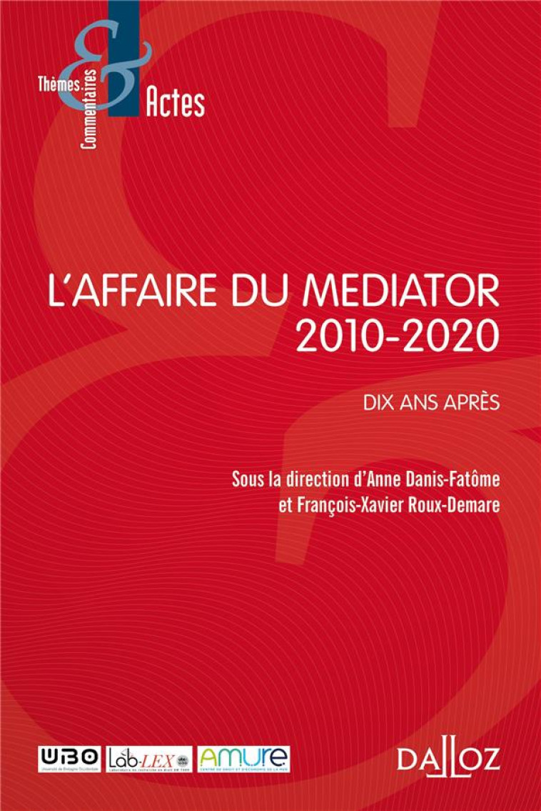 L'AFFAIRE MEDIATOR, 2010-2020 : DIX ANS APRES - DANIS-FATOME ANNE - DALLOZ