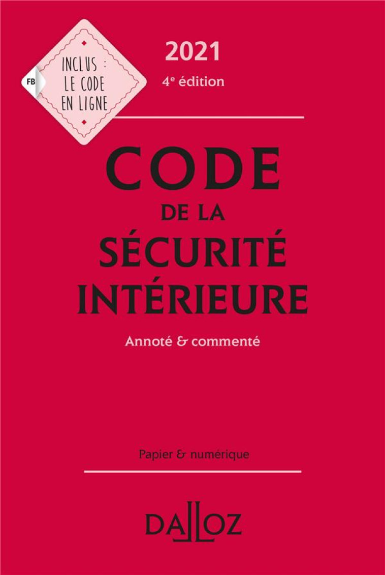 CODE DE LA SECURITE INTERIEURE 2021, ANNOTE ET COMMENTE. 4E ED. - BART/DEBOVE/GRANGER - DALLOZ