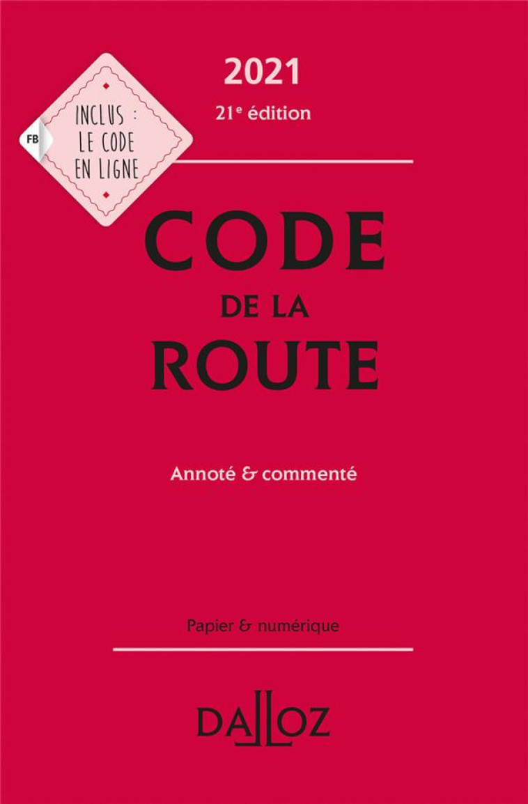 CODE DE LA ROUTE, ANNOTE ET COMMENTE (EDITION 2021) - COLLECTIF/DESESSARD - DALLOZ