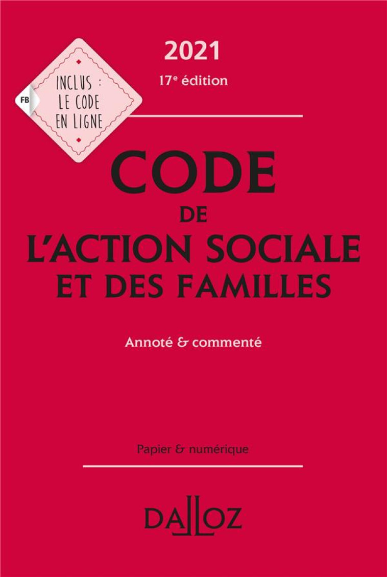 CODE DE L'ACTION SOCIALE ET DES FAMILLES, ANNOTE et COMMENTE (EDITION 2021) - COLLECTIF/BORGETTO - DALLOZ