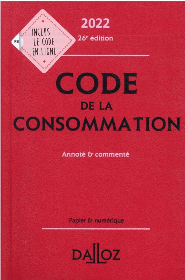 CODE DE LA CONSOMMATION, ANNOTE ET COMMENTE (EDITION 2022) - CHEVRIER/PICOD - DALLOZ