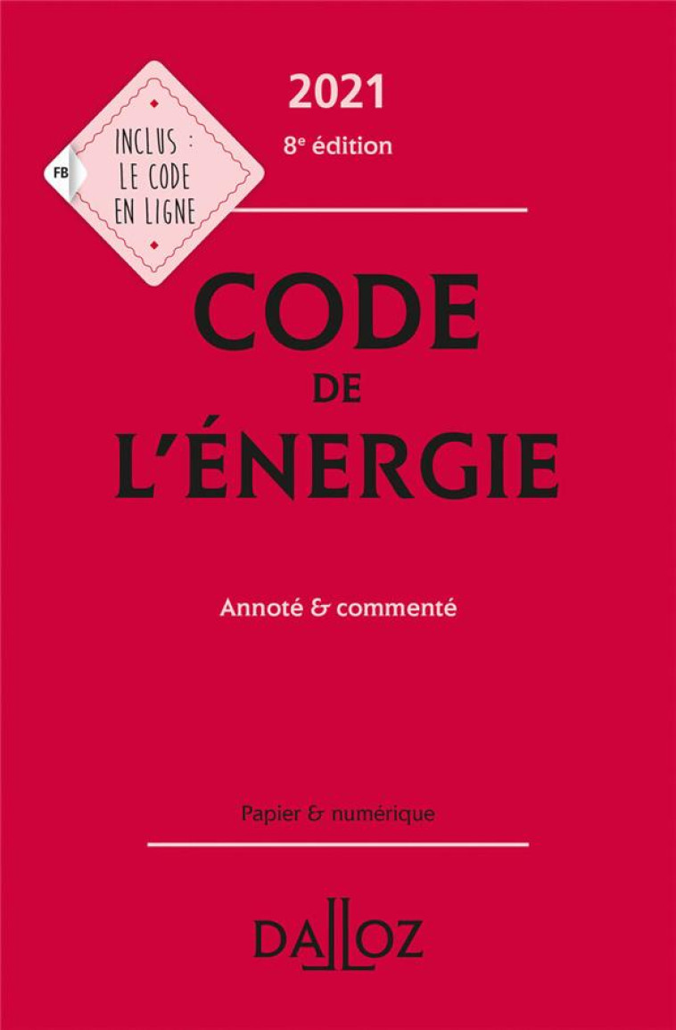 CODE DE L'ENERGIE, ANNOTE ET COMMENTE (EDITION 2021) - BOITEAU/LE CHATELIER - DALLOZ