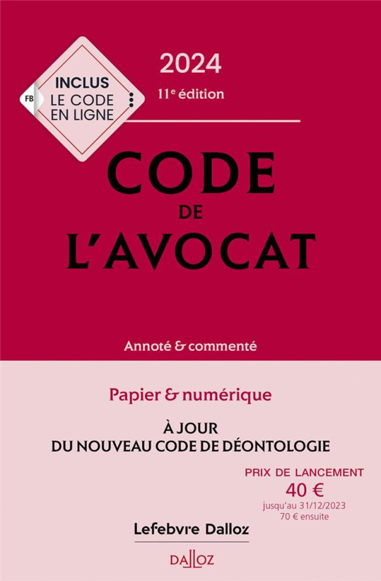 CODE DE L'AVOCAT : ANNOTE ET COMMENTE (EDITION 2024) - BORTOLUZZI/LEVY - DALLOZ