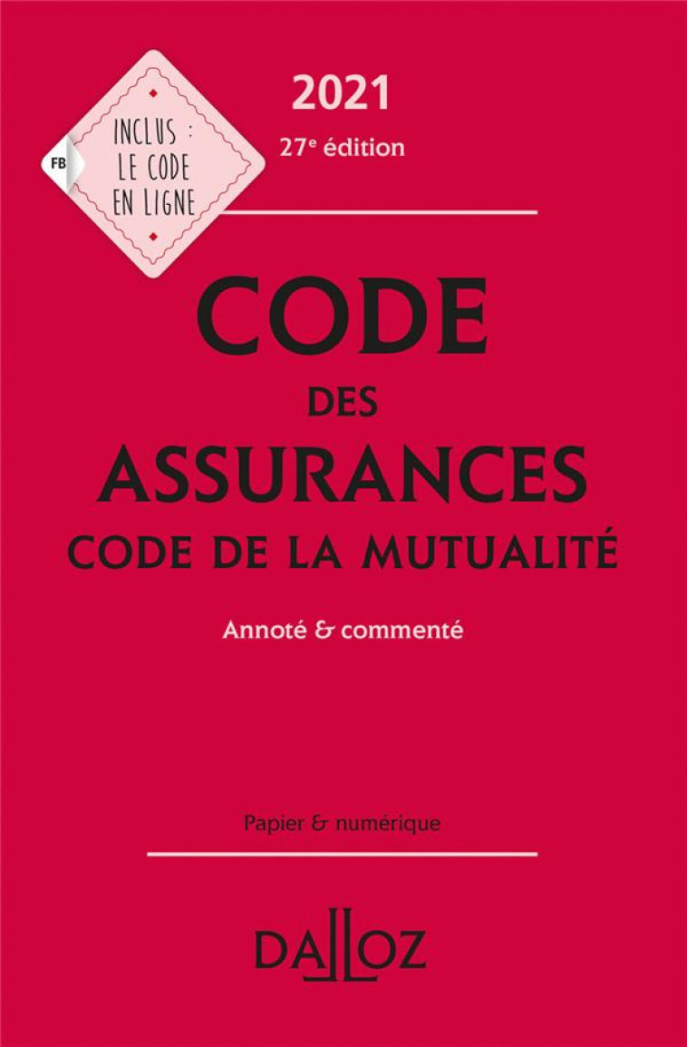 CODE DES ASSURANCES, CODE DE LA MUTUALITE, ANNOTE ET COMMENTE (EDITION 2021) - PERDRIX LOUIS - DALLOZ