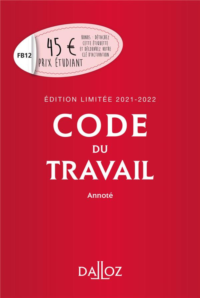 CODE DU TRAVAIL ANNOTE (EDITION LIMITEE 2021-2022) - COLLECTIF - DALLOZ