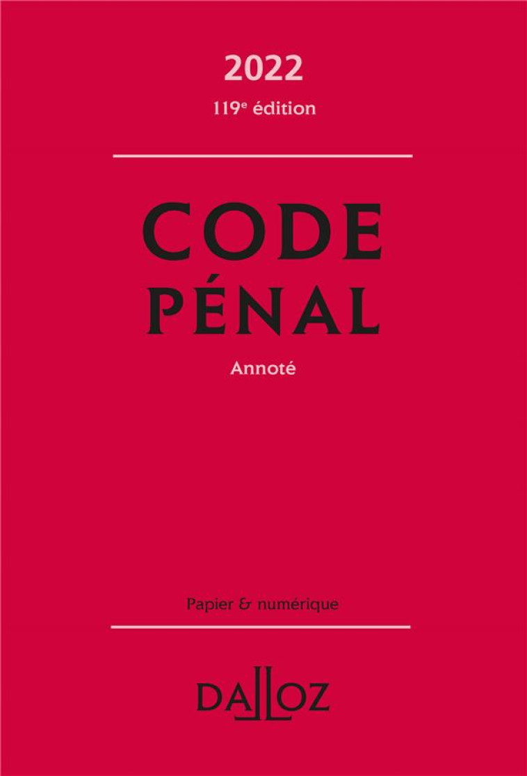 CODE PENAL ANNOTE (EDITION 2022) - MAYAUD/GAYET - DALLOZ