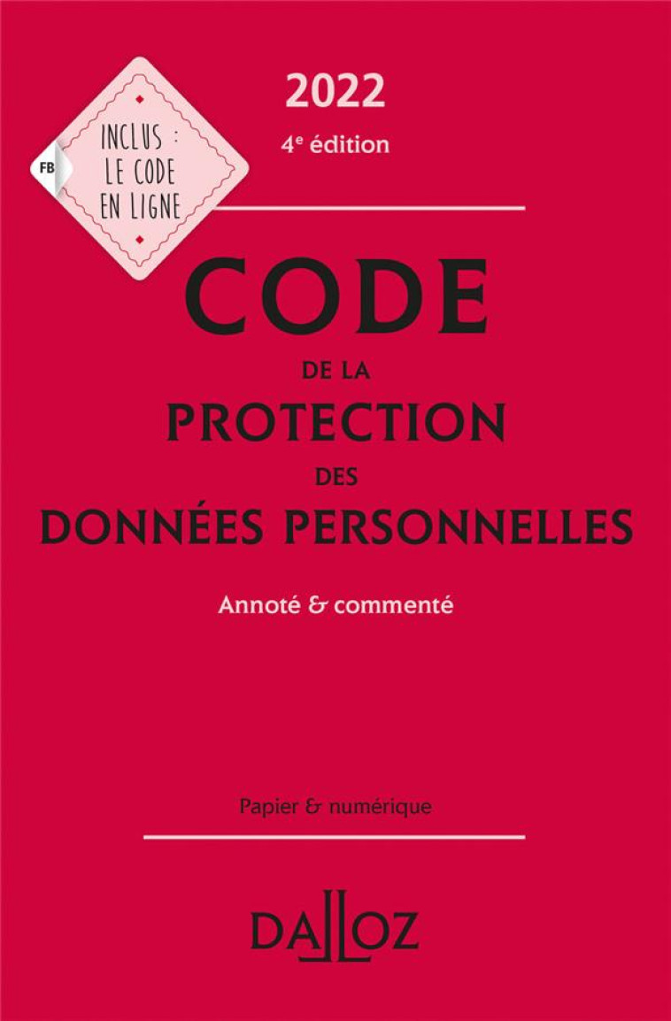 CODE DE LA PROTECTION DES DONNEES PERSONNELLES, ANNOTE ET COMMENTE (EDITION 2022) - GEFFRAY - NC