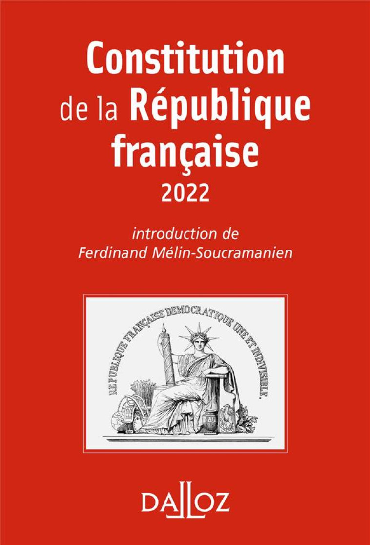 CONSTITUTION DE LA REPUBLIQUE FRANCAISE (EDITION 2022) - MELIN-SOUCRAMANIEN F - DALLOZ