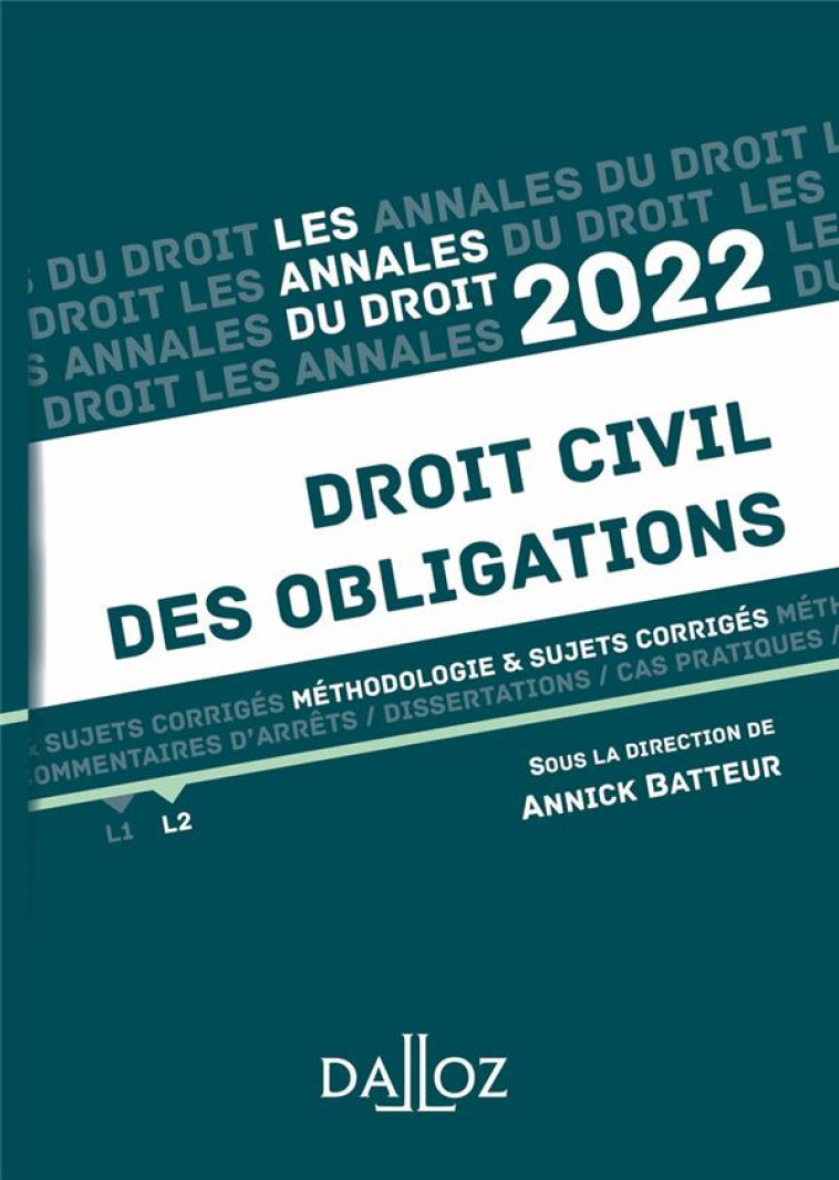 ANNALES DROIT CIVIL DES OBLIGATIONS 2022 - METHODOLOGIE #038; SUJETS CORRIGES - BATTEUR ANNICK - DALLOZ