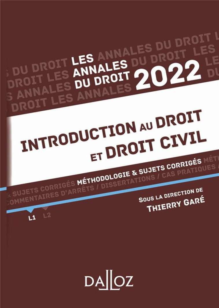 ANNALES INTRODUCTION AU DROIT ET DROIT CIVIL 2022 - METHODOLOGIE #038; SUJETS CORRIGES - GARE THIERRY - DALLOZ