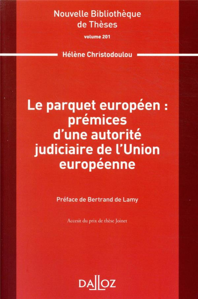 LE PARQUET EUROPEEN : PREMICES D'UNE AUTORITE JUDICIAIRE DE L'UNION EUROPEENNE - CHRISTODOULOU HELENE - DALLOZ