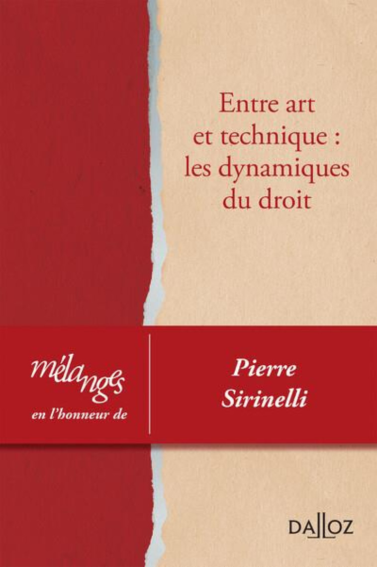 MELANGES EN L'HONNEUR DE PIERRE SIRINELLI : ENTRE ART ET TECHNIQUE : LES DYNAMIQUES DU DROIT - COLLECTIF - DALLOZ