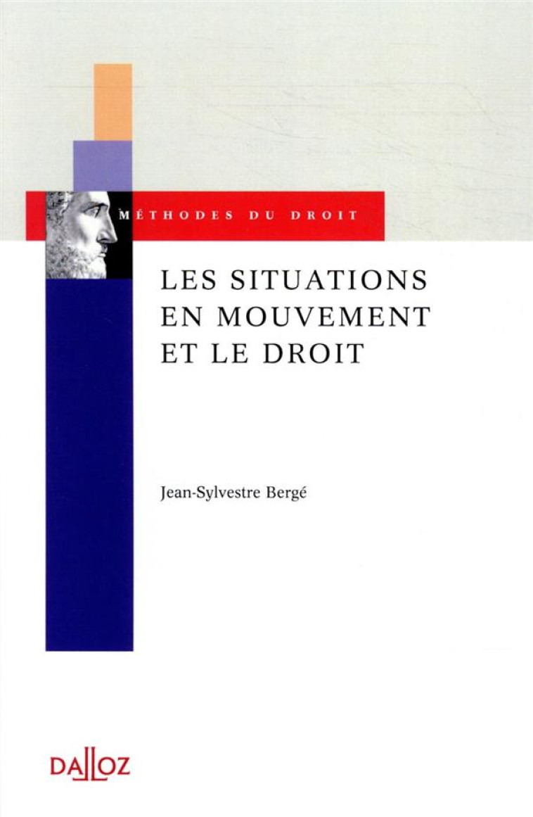 LES SITUATIONS EN MOUVEMENT ET LE DROIT - BERGE JEAN-SYLVESTRE - DALLOZ