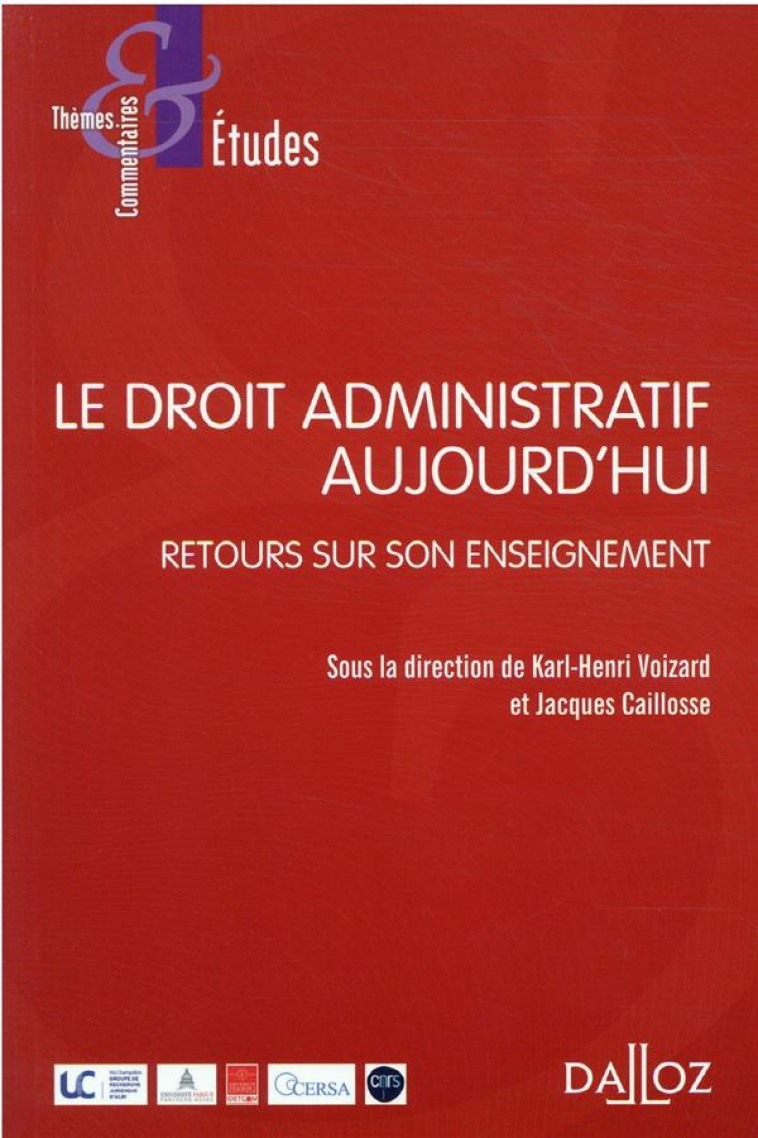 LE DROIT ADMINISTRATIF AUJOURD'HUI : RETOUR SUR SON ENSEIGNEMENT - CAILLOSSE JACQUES - DALLOZ