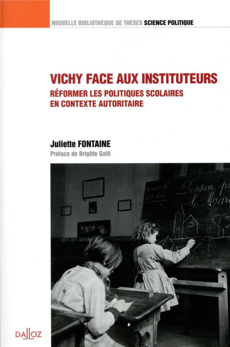 VICHY FACE AU CORPS ENSEIGNANT  -  REFORMER LES POLITIQUES SOCLAIRES EN CONTEXTE AUTORITAIRE - FONTAINE JULIETTE - DALLOZ