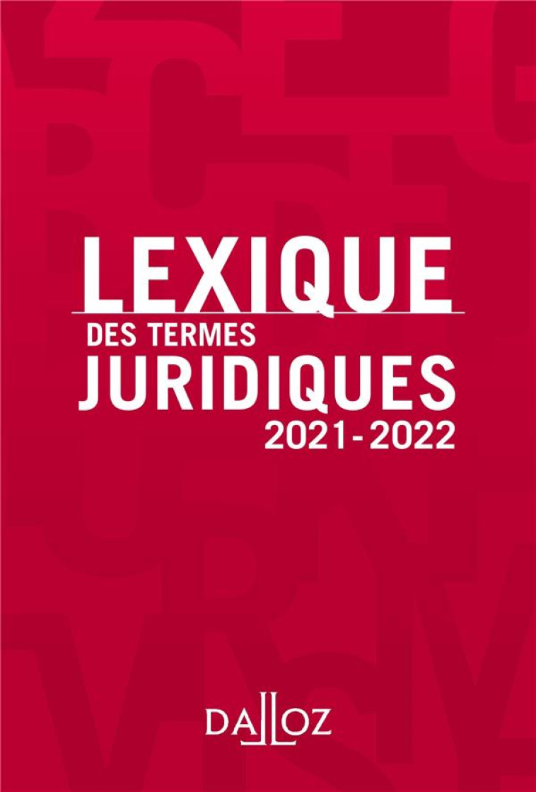 LEXIQUE DES TERMES JURIDIQUES (EDITION 2021-2022) - DEBARD THIERRY - DALLOZ