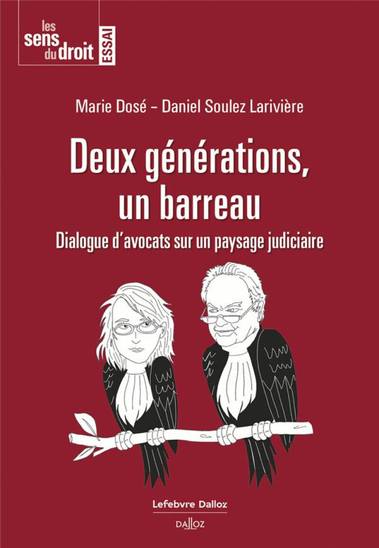 DEUX GENERATIONS, UN BARREAU : DIALOGUE D'AVOCATS SUR UN PAYSAGE JUDICIAIRE - SOULEZ LARIVIERE - DALLOZ