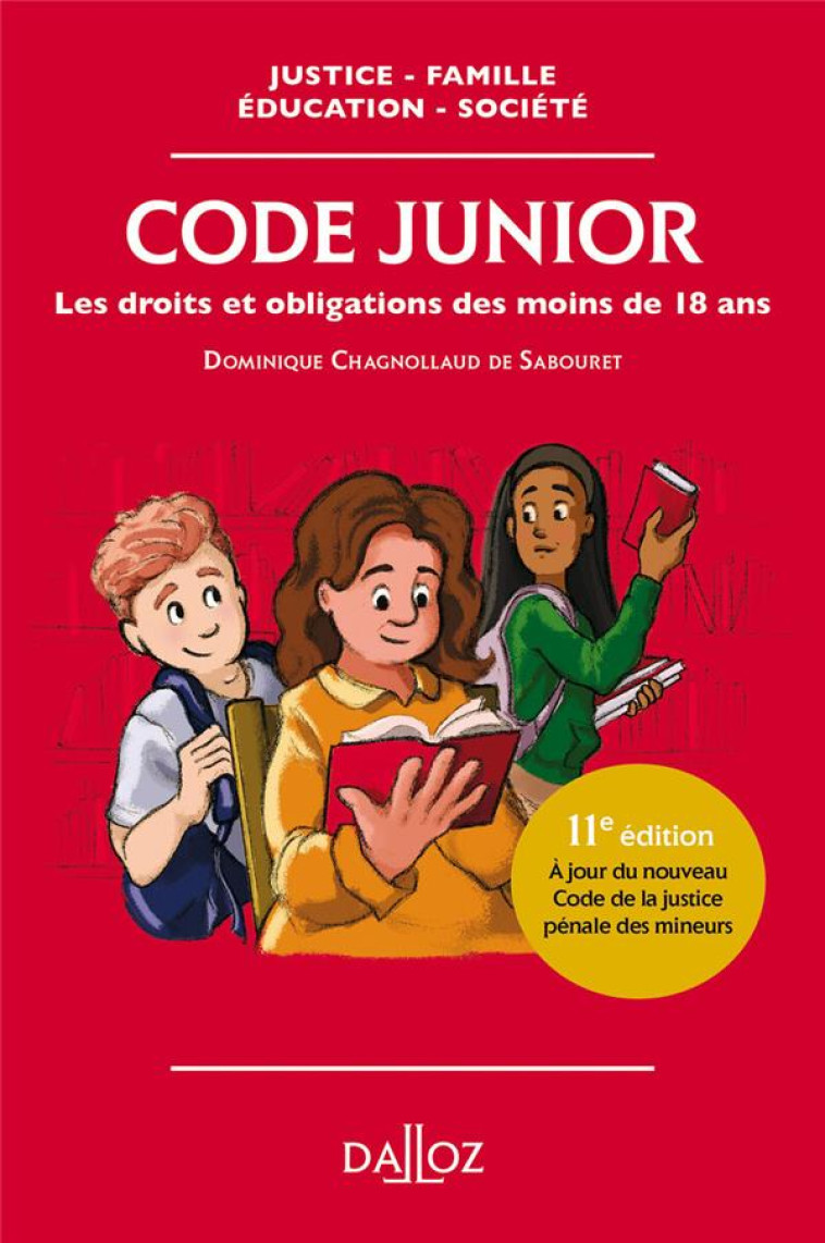 CODE JUNIOR. 11E ED. - LES DROITS ET OBLIGATIONS DES MOINS DE 18 ANS - CHAGNOLLAUD DE SABOU - DALLOZ