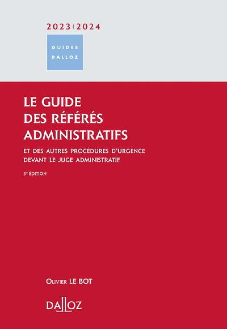 LE GUIDE DES REFERES ADMINISTRATIFS ET DES AUTRES PROCEDURES D'URGENCE (EDITION 2023/2024) - COLLECTIF - DALLOZ