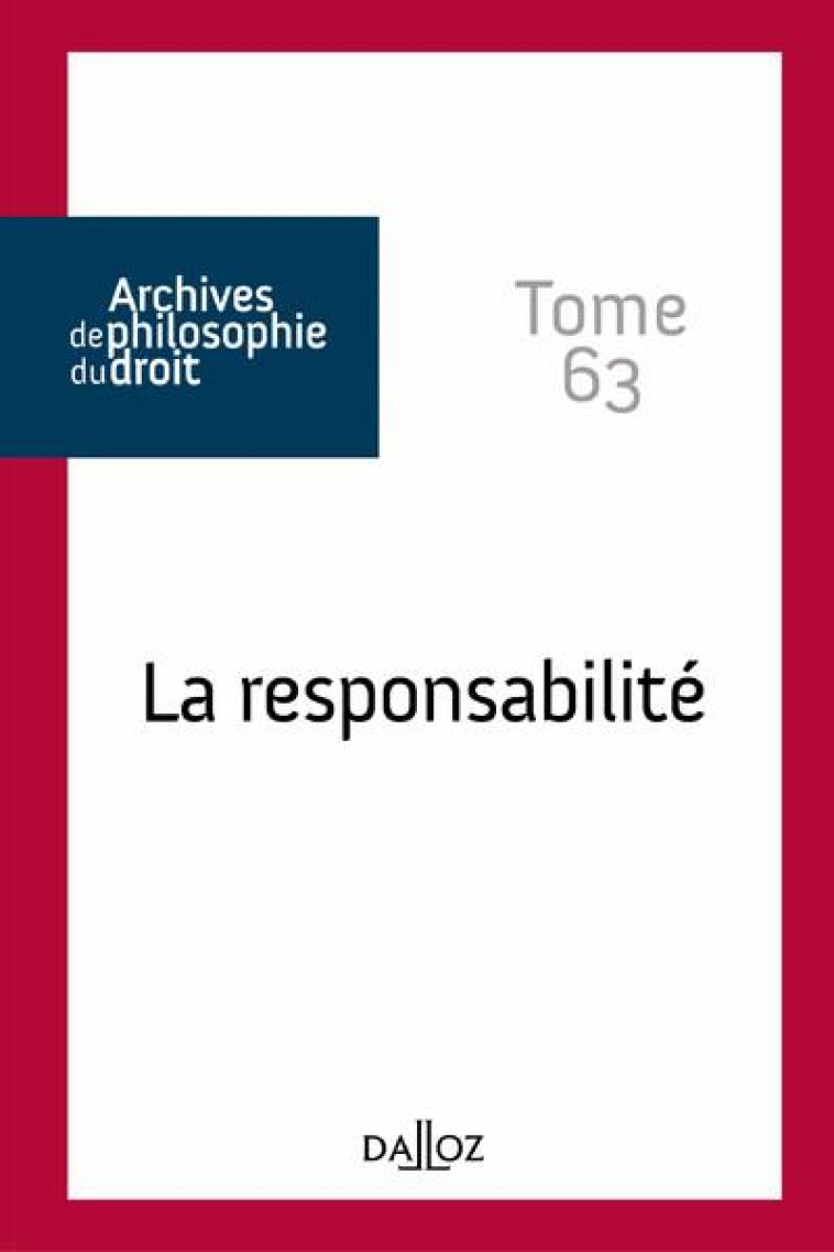 ARCHIVES DE PHILOSOPHIE DU DROIT T.63  -  LA RESPONSABILITE - ARCHIVES DE PHILOSOP - DALLOZ