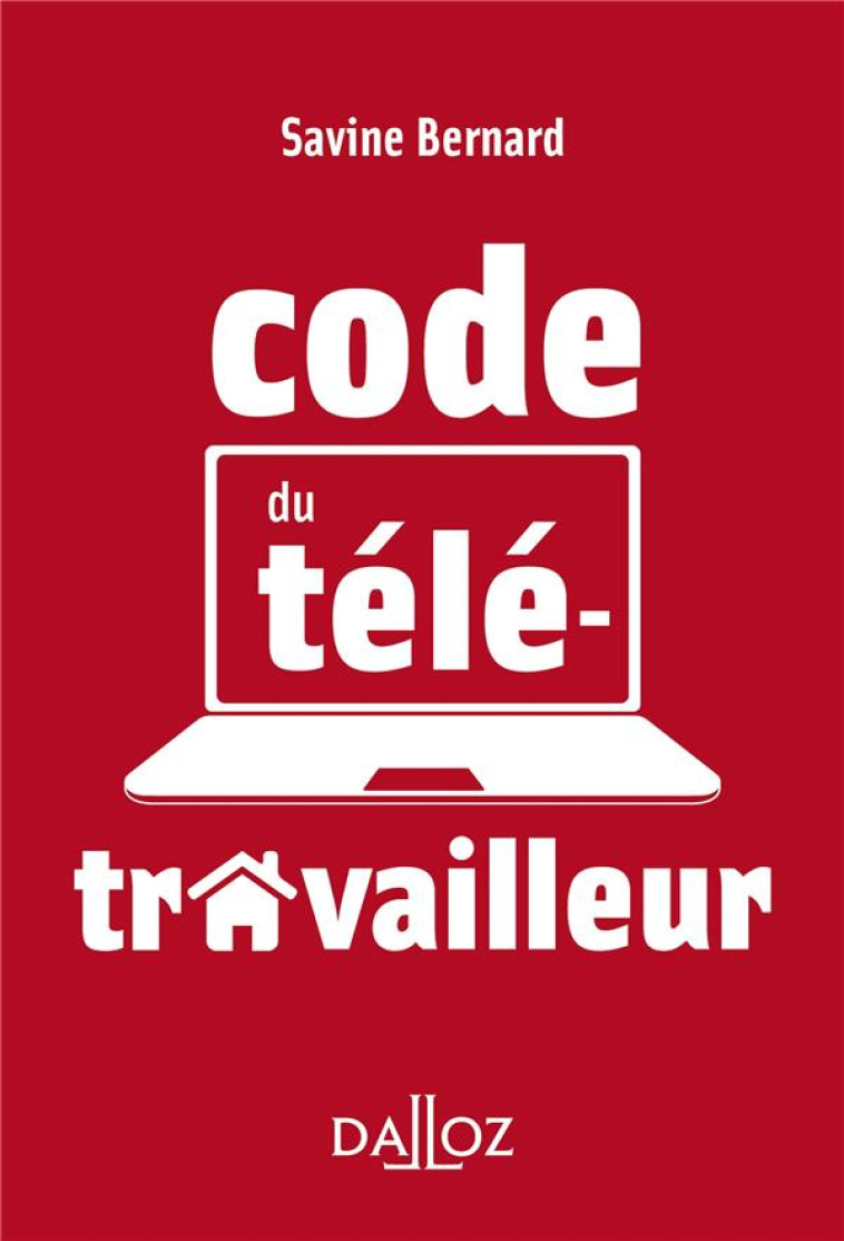 LE CODE DU TELETRAVAILLEUR (EDITION 2021) - BERNARD SAVINE - DALLOZ